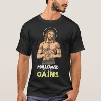 Hallowed Be Thy Gains Jesus Weight Lifting Workout T-Shirt
