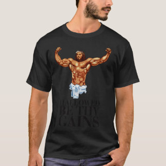 Hallowed be thy gains Swole Jesus Jesus is your ho T-Shirt