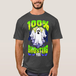Halloween 100 Ghosting You Funny Humour Sayings Qu T-Shirt