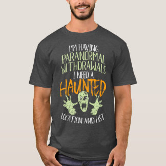 Halloween 2020 Im Having Withdrawals I Need A Haun T-Shirt