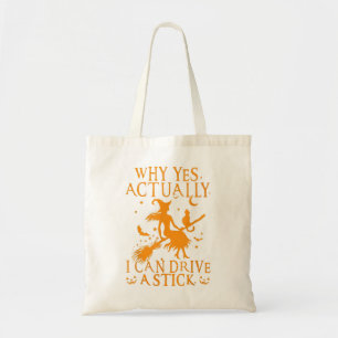 Halloween 2022 Witch Why Yes Actually I Can Drive Tote Bag