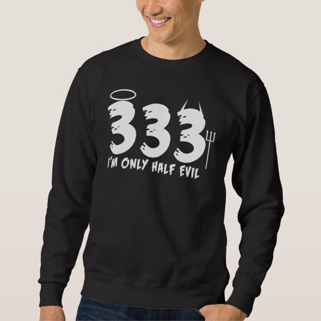 Halloween    333 I'm Only Half Evil Sweatshirt (Front)