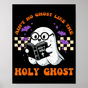 Halloween Aint No Ghost Like Holy Ghost Christian Poster