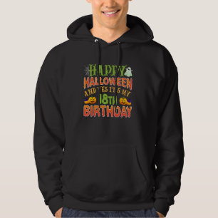 Halloween and it's my 18th Birthday! 18 Years Old Hoodie