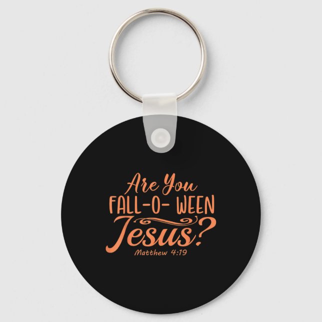 Halloween Are You Fall-o-ween Jesus Matthew Christ Key Ring (Front)