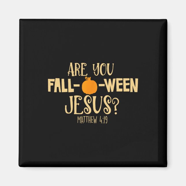 Halloween Are You Fall-o-ween Jesus Matthew Christ Magnet (Front)