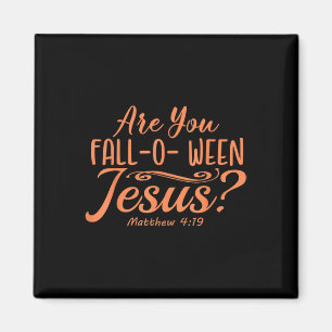 Halloween Are You Fall-o-ween Jesus Matthew Christ Magnet