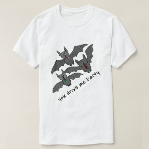 Halloween Bats You Drive Me Batty Halloween Idea T-Shirt