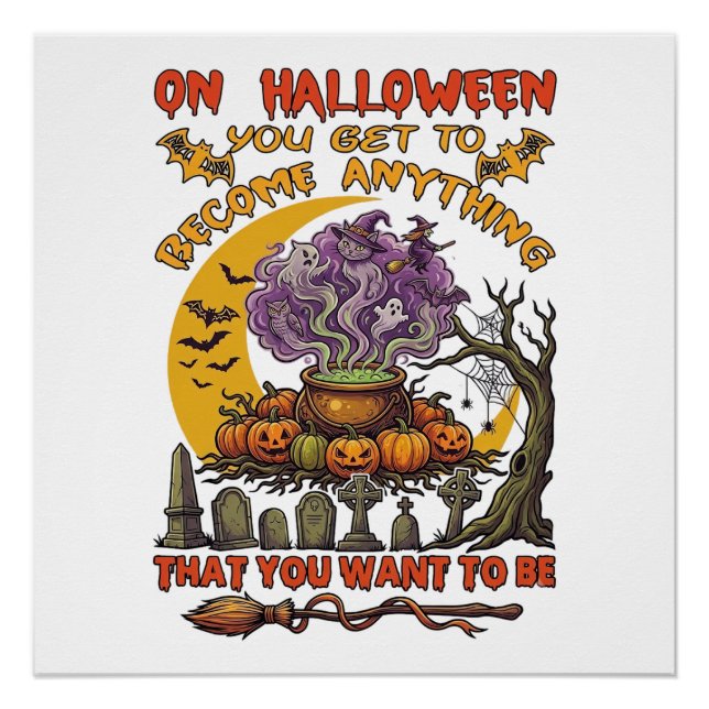 Halloween Become Anything Cauldron Cat Ghost Pumpk Poster (Front)