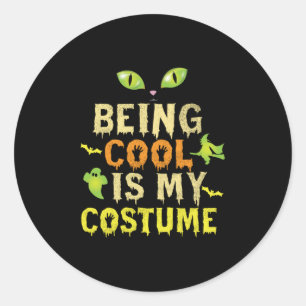 Halloween Being Cool Is My Costume Birthday Classic Round Sticker