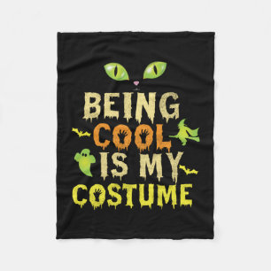 Halloween Being Cool Is My Costume Birthday Fleece Blanket