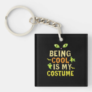 Halloween Being Cool Is My Costume Birthday Key Ring