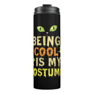 Halloween Being Cool Is My Costume Birthday Thermal Tumbler