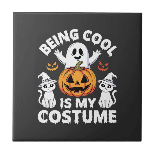 Halloween Being Cool Is My Costume Ghost Design Ceramic Tile (Front)