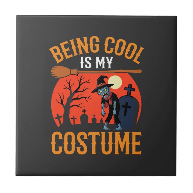 Halloween Being Cool Is My Costume Zombie Design Ceramic Tile (Front)