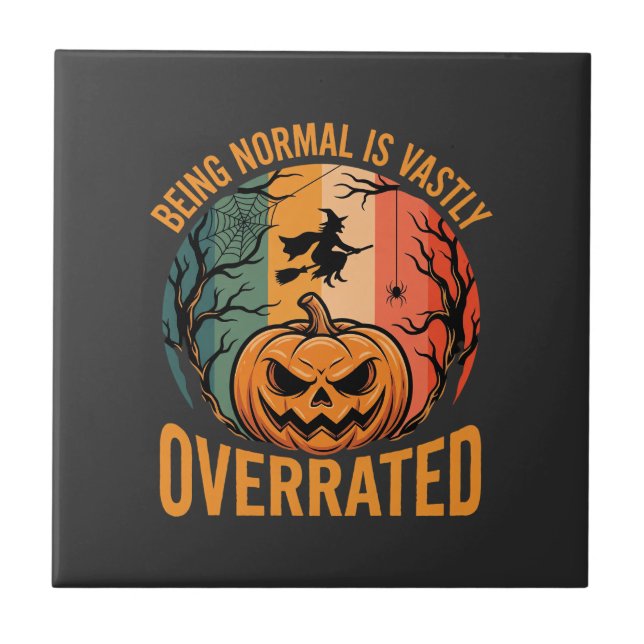 Halloween Being Normal Is Vastly Overrated Witch D Ceramic Tile (Front)