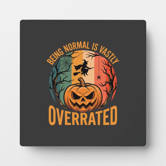 Halloween Being Normal Is Vastly Overrated Witch D Plaque (Front)