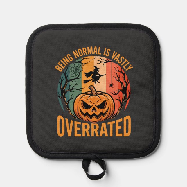 Halloween Being Normal Is Vastly Overrated Witch D Pot Holder (Front)