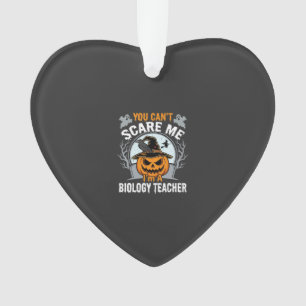 Halloween Biology Teacher You Can't Scare Me Desig Ornament