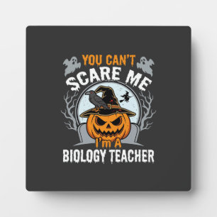 Halloween Biology Teacher You Can't Scare Me Desig Plaque