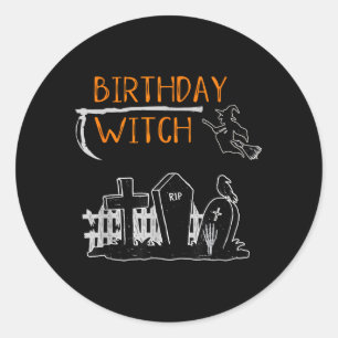 Halloween Birthday Quote _ Witch Quote Graphic Art Classic Round Sticker