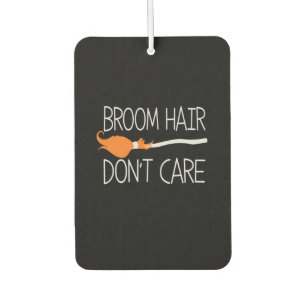 Halloween Broom Hair Do Not Care Birthday Car Air Freshener