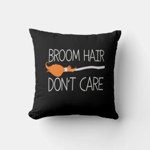 Halloween Broom Hair Do Not Care Birthday Cushion