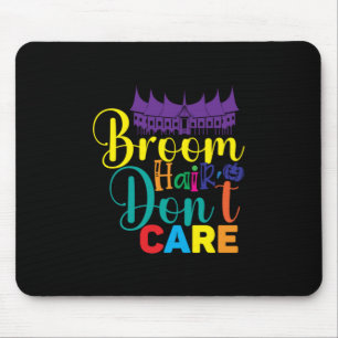 Halloween Broom Hair Do Not Care Birthday Mouse Pad