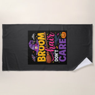 Halloween Broom Hair Don't Care Witch Quote Beach Towel