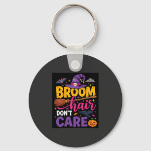 Halloween Broom Hair Don't Care Witch Quote Key Ring