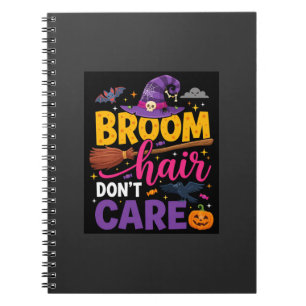 Halloween Broom Hair Don't Care Witch Quote Notebook