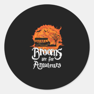 halloween brooms are amateurs fun school bus classic round sticker
