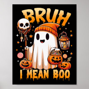 Halloween Bruh Ghost Boo Skull Pumpkin Trick Or Tr Poster