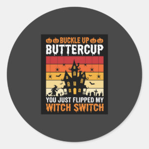 Halloween Buckle Up Buttercup Witch Switch Design Classic Round Sticker