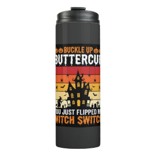Halloween Buckle Up Buttercup Witch Switch Design Thermal Tumbler