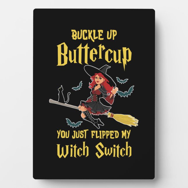 Halloween Buckle Up Buttercup Witch Switch Plaque (Front)