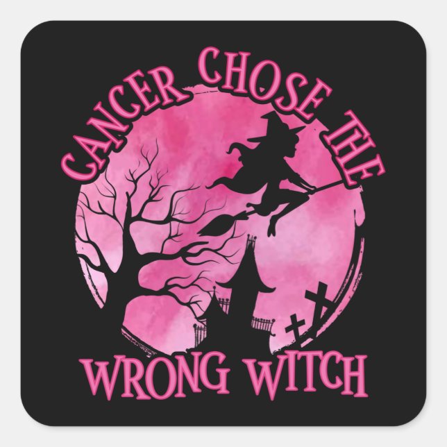 Halloween Cancer Chose The Wrong Witch Square Sticker (Front)