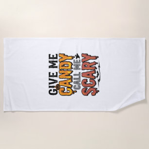 Halloween Candy Give Me Candy Call Me Scary_1 Beach Towel