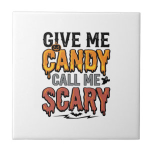 Halloween Candy Give Me Candy Call Me Scary_1 Ceramic Tile