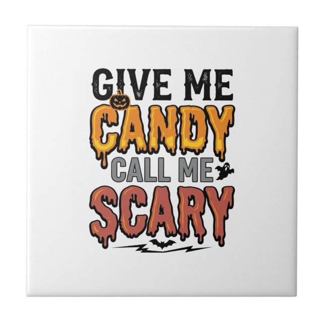 Halloween Candy Give Me Candy Call Me Scary_1 Ceramic Tile (Front)