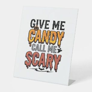 Halloween Candy Give Me Candy Call Me Scary_1 Pedestal Sign