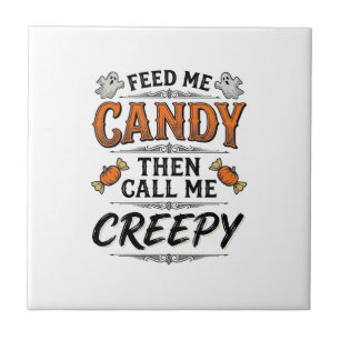 Halloween Candy Shirt Funny Creepy Quote Vintage D Ceramic Tile