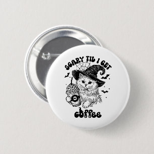 Halloween Cat Coffee - Scary Til I Get Coffee 6 Cm Round Badge