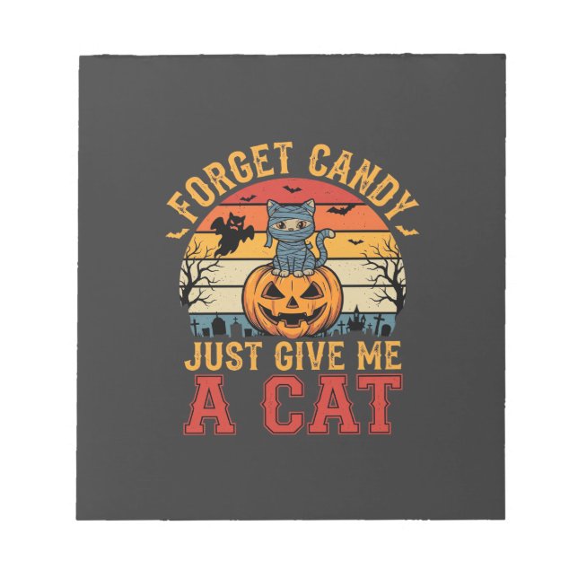 Halloween Cat Forget Candy Give Me A Cat_1 Notepad (Front)