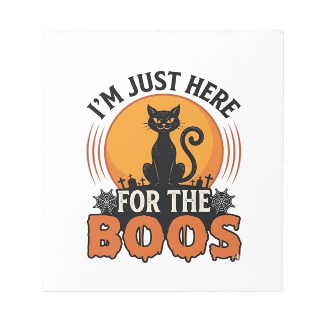 Halloween Cat I’m Just Here for the Boos  Notepad (Front)