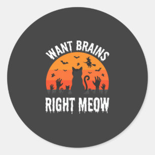 Halloween Cat Want Brains Right Meow Design Classic Round Sticker