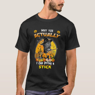 Halloween Cat Why Yes Actually I Can Drive A Stick T-Shirt