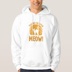 Halloween Cat You're Creepin Meow Hoodie