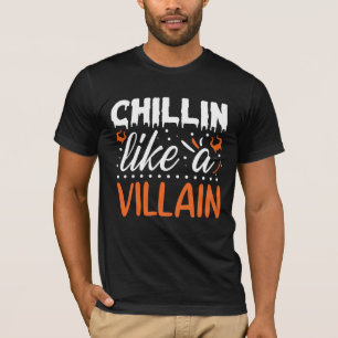 Halloween Chillin Like a Villain Funny T-Shirt