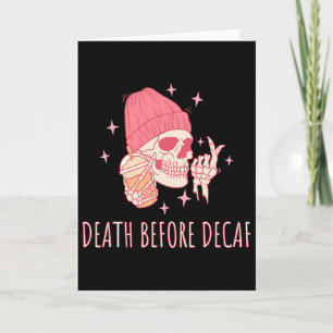 Halloween Coffee Death Before Decaf Skull Skeleton Card
